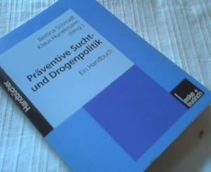 Präventive Sucht- und Drogenpolitik : ein Handbuch. Bettina Schmidt/Klaus Hurrelmann (Hrsg.)