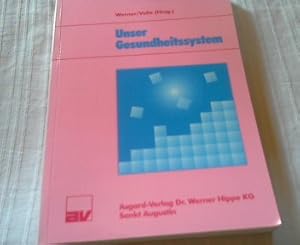 Unser Gesundheitssystem : eine sozialmedizinische Einführung in die Strukturen und Funktionen der...