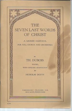 Seller image for The Seven Last Words of Christ: A Sacred Cantata for Soli, Chorus and Orchestra for sale by Bookfeathers, LLC