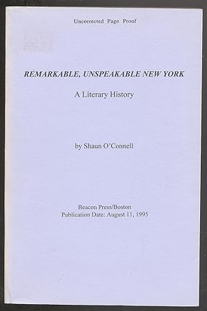 Seller image for Remarkable, Unspeakable New York: A Literary History for sale by Between the Covers-Rare Books, Inc. ABAA