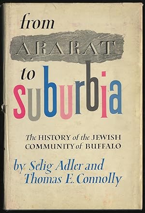 Image du vendeur pour From Ararat to Suburbia: The History of the Jewish Community of Buffalo mis en vente par Between the Covers-Rare Books, Inc. ABAA