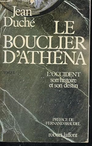 Image du vendeur pour LE BOUCLIER D'ATHENA. TOME 1 : L'OCCIDENT SON HISTOIRE ET SON DESTIN. mis en vente par Le-Livre
