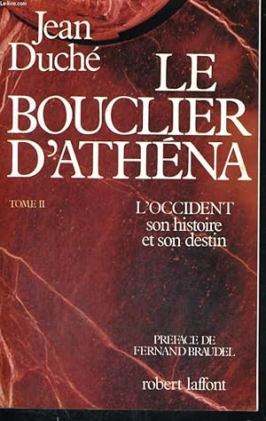 Image du vendeur pour LE BOUCLIER D'ATHENA. TOME 2 : L'OCCIDENT SON HITSOIRE ET SON DESTIN. mis en vente par Le-Livre