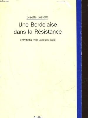 Imagen del vendedor de UNE BORDELAISE DANS LA RESISTANCE ENTRETIENS AVEC JACQUES BALIE a la venta por Le-Livre