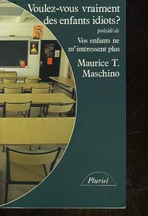 Immagine del venditore per VOULEZ-VOUS VRAIMENT DES ENFANTS IDIOTS? - PRECEDE DE - VOS ENFANTS NE M'INTERESSENT PLUS venduto da Le-Livre