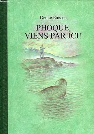Bild des Verkufers fr PHOQUE, VIENS PAR ICI ! zum Verkauf von Le-Livre