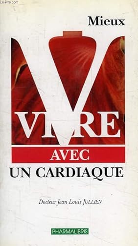 Seller image for MIEUX VIVRE AVEC UN CARDIAQUE ET UN HYPERTENDU for sale by Le-Livre