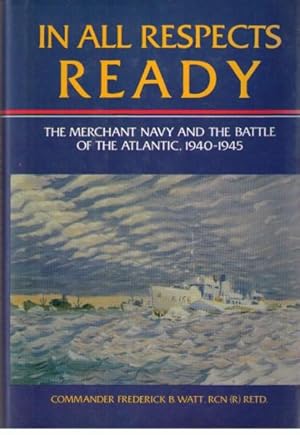 Seller image for In All Respects Ready: The Merchant Navy and the Battle of the Atlantic, 1940-1945 for sale by Neil Williams, Bookseller