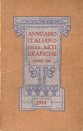 ANNUARIO italiano delle arti grafiche. [Anno XIII. 1914].