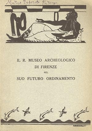 Bild des Verkufers fr Il R. Museo Archeologico di Firenze nel suo futuro ordinamento. zum Verkauf von Libreria Oreste Gozzini snc