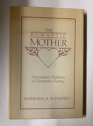 Seller image for The Romantic Mother: Narcissistic Patterns in Romantic Poetry. for sale by Peter Scott