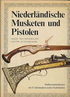 Musket, roer & [en] pistolet : 17e-eeuws wapenhandwerk in de Lage Landen = Dutch muskets and pist...