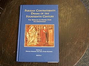 Parisian Confraternity Drama of the Fourteenth Century: The Miracles de Nostre Dame par Personnages