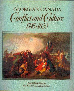 Georgian Canada: Conflict and Culture, 1745-1820