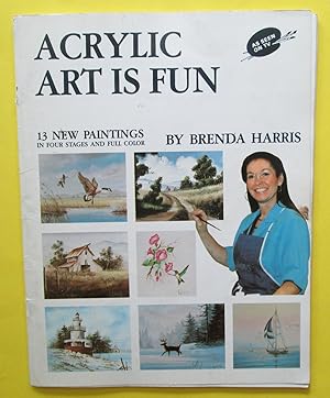 Acrylic Art is Fun : 13 New Paintings in Four Stages and Full Color (Volume II, Series II)