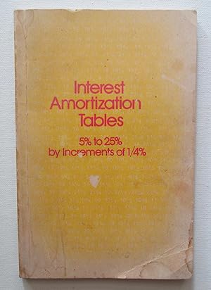 Interest Amortization Tables : 5% to 25% by Increments of 1/4%