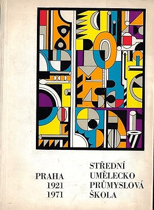 Stredni Umelecko Prumyslova Skola Praha 1921 - 1971 - Industrial Art Secondary School Prague 1921...