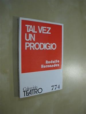 Seller image for TAL VEZ UN PRODIGIO. COLECCIN TEATRO N774 for sale by LIBRERIA TORMOS