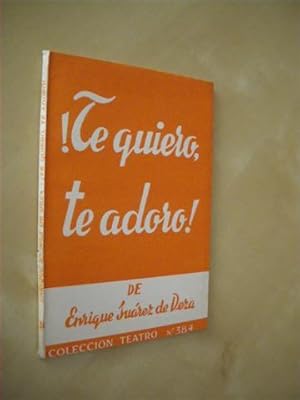 Seller image for TE QUIERO, TE ADORO!. COLECCIN TEATRO N384 for sale by LIBRERIA TORMOS