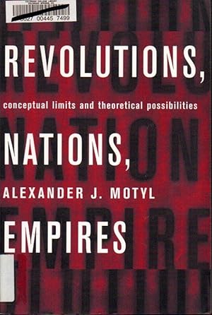 Imagen del vendedor de Revolutions, Nations, Empires: Conceptual Limits and Theoretical Possibilities a la venta por Clausen Books, RMABA