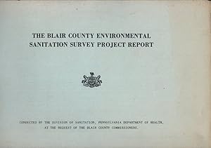 Seller image for The Blair County Environmental Sanitation Survey Project Report for sale by Clausen Books, RMABA