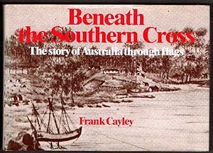 Image du vendeur pour Beneath the Southern Cross: The Story of Australia through Flags mis en vente par Fine Print Books (ABA)