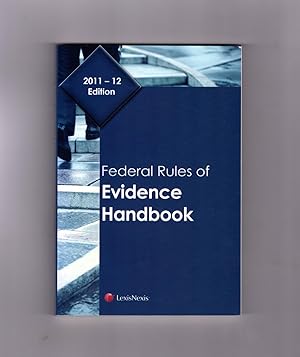 Federal Rules of Evidence Handbook 2011-2012 Edition