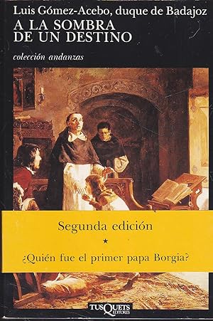 Seller image for A LA SOMBRA DE UN DESTINO Quin fue el primer papa Borgia? 2EDICION Colecc Andanzas for sale by CALLE 59  Libros