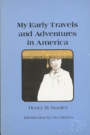 My Early Travels And Adventures In America