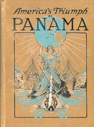 America's Triumph at Panama; Panorama and Story of the Construction and Operation of the World's ...