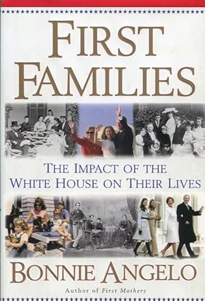 First Families: The Impact of The White House on Their Lives