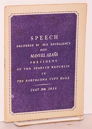 Imagen del vendedor de Speech delivered by Don Manuel Azaa President of the Spanish Republic in Barcelona City Hall on July 18, 1938 a la venta por Bolerium Books Inc.