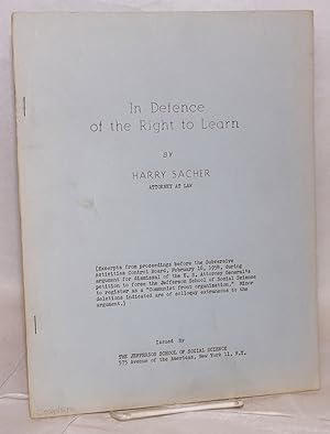 Imagen del vendedor de In defence of the right to learn. (Excerpts from proceedings before the Subversive Activities Control Board, February 16, 1954, during argument for dismissal of the U.S. Attorney General's petition to force the Jefferson School of Social Science to register as a "Communist front organization." Minor deletions indicated are of colloquy extraneous to the argument.) a la venta por Bolerium Books Inc.