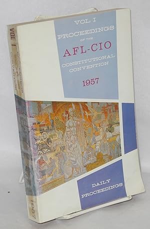 Proceedings of the second constitutional convention of the AFL-CIO. Volume 1. Daily proceedings. ...