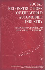 Social Reconstructions of the World Automobile Industry Competition, Power, and Industrial Flexib...