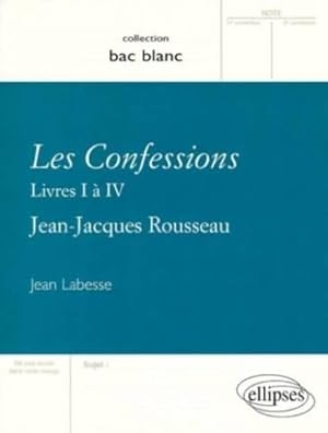 Rousseau Les Confessions (Livres I à IV)