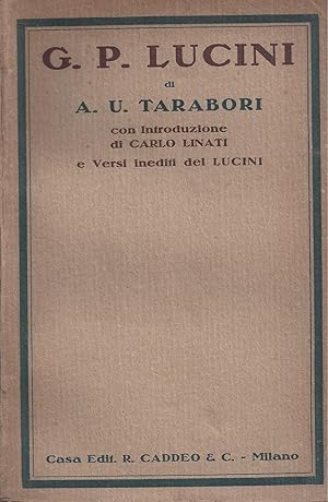 Imagen del vendedor de GIAN PIETRO LUCINI con introduzione di Carlo Linati e versi inediti del Lucini di A.U. Tarabori - Inscribed by A.U. Tarabori a la venta por ART...on paper - 20th Century Art Books