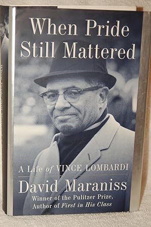 When Pride Still Mattered: A Life of Vince Lombardi