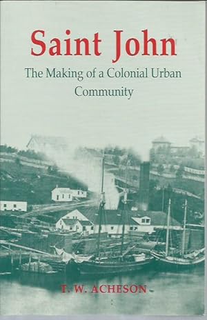 Image du vendeur pour Saint John: The Making of a Colonial Urban Community mis en vente par Bookfeathers, LLC
