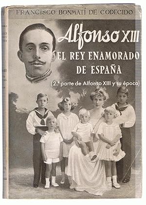 Seller image for ALFONSO XIII EL REY ENAMORADO DE ESPAA (Segunda parte de Alfonso XIII y su poca). for sale by Librera Torren de Rueda