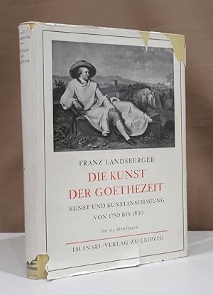 Bild des Verkufers fr Die Kunst der Goethezeit. Kunst und Weltanschauung von 1750 bis 1830. Mit 213 Abbildungen. zum Verkauf von Dieter Eckert