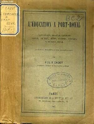 Bild des Verkufers fr L'EDUCATION A PORT-ROYAL - SAINT-CYRAN - ARNAULD - LANCELOT - NICOLE DE SACI - GUYOT - COUSTEL - FONTAINE - JACQUELINE PASCAL. zum Verkauf von Le-Livre