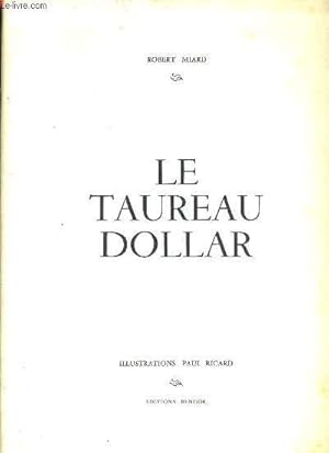 Image du vendeur pour LE TAUREAU DOLLAR mis en vente par Le-Livre