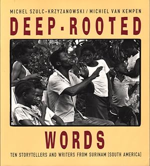 Imagen del vendedor de Deep Rooted Words: Ten Storytellers and Writers from Surinam (South America). English translation by Sam Garrett. a la venta por Roland Antiquariat UG haftungsbeschrnkt