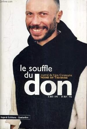 Image du vendeur pour LE SOUFFLE DU DON - JOURNAL DE FRERE CHRISTOPHE MOINE DE THIBHIRINE 8 AOUT 1993 - 19 MARS 1996. mis en vente par Le-Livre