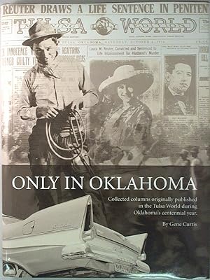 Imagen del vendedor de Only In Oklahoma: Collected columns originally published in the Tulsa World during Oklahoma's centennial year. a la venta por Archives Books inc.