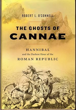 Immagine del venditore per The Ghosts of Cannae: Hannibal and the Darkest Hour of the Roman Republic venduto da Dorley House Books, Inc.