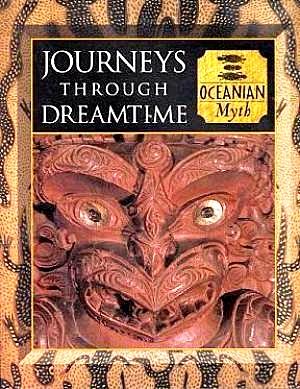 Seller image for Journeys Through Dreamtime: Oceanian Myth for sale by LEFT COAST BOOKS