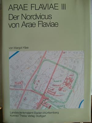 Der Nordvicus von Arae Flaviae : neue Unters. am nördl. Stadtrand d. röm. Rottweil. Landesdenkmal...