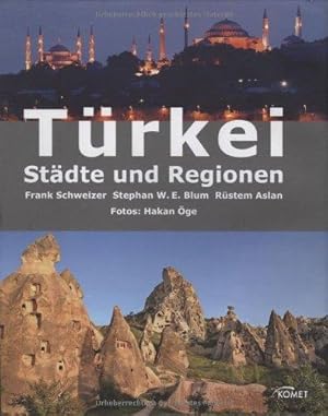 Bild des Verkufers fr Trkei. Stdte und Regionen. Verfasser: Frank Schweizer, Stephan W. E. Blum, Rstem Aslan. Fotos: Hakan ge. Bildnachweis. zum Verkauf von BOUQUINIST